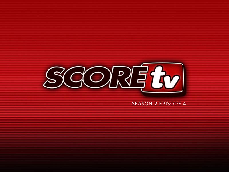 SCOREtv Season 2 Episode 4