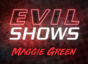 Evil Shows - Maggie Green Escenas