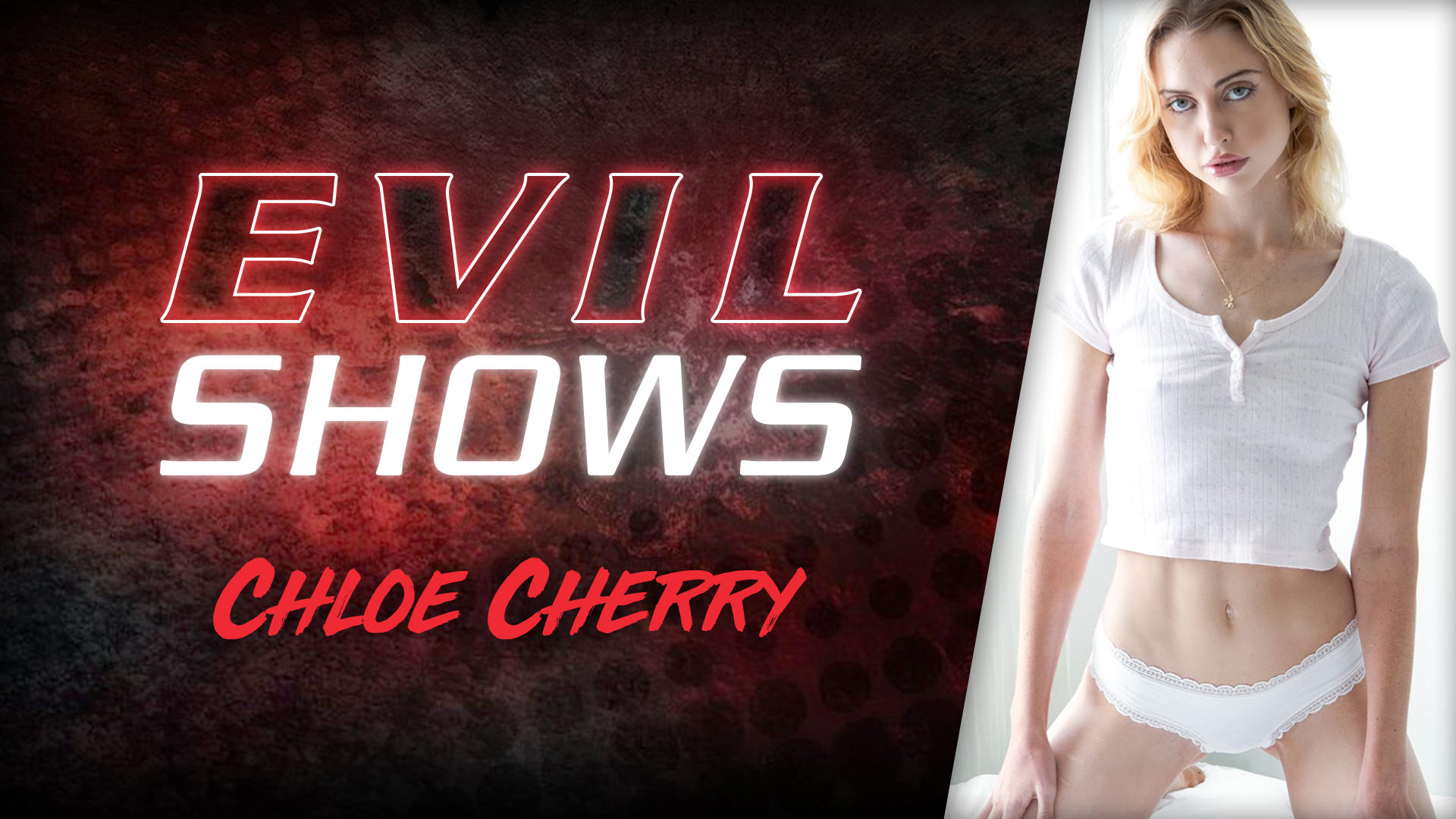 Evil Shows - Chloe Cherry